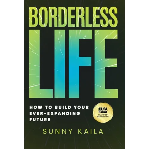 Borderless Life: How to Build Your Ever-Expanding Future - Hardcover