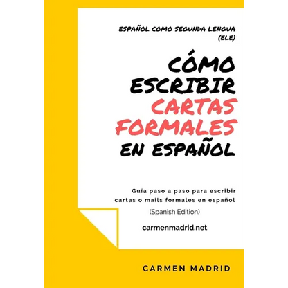 Cómo Escribir Cartas O Mails Formales En Español: Guía paso a paso para escribir cartas o mails formales en español (Spanish Edition) - Paperback