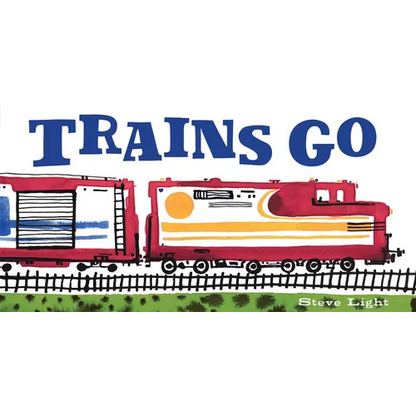 Trains Go - Board Book