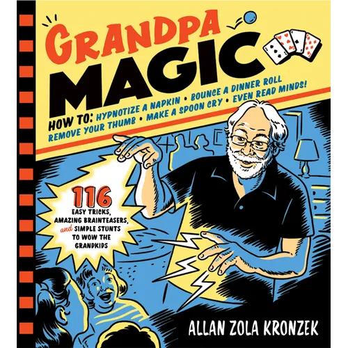 Grandpa Magic: 116 Easy Tricks, Amazing Brainteasers, and Simple Stunts to Wow the Grandkids - Paperback