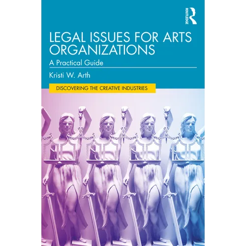 Legal Issues for Arts Organizations: A Practical Guide - Paperback