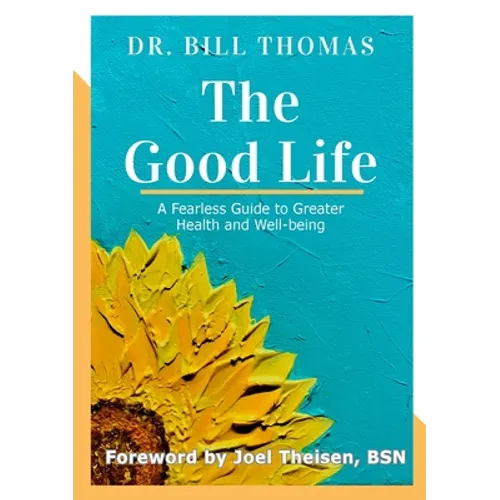 The Good Life: A Fearless Guide to Greater Health and Well-being - Paperback