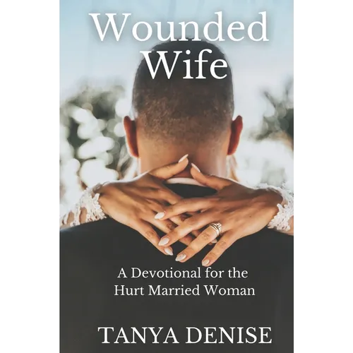 Wounded Wife: A Devotional for the Hurt Married Woman - Paperback