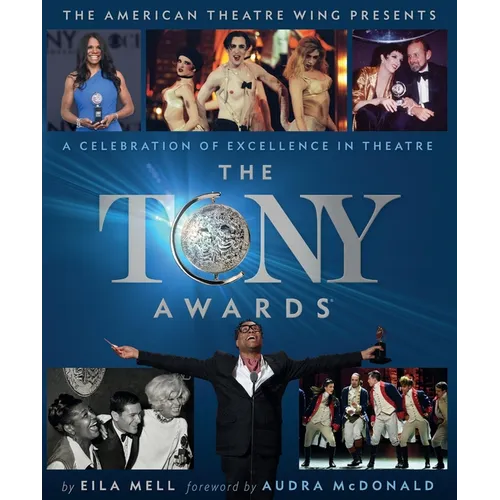 The Tony Awards: A Celebration of Excellence in Theatre - Hardcover