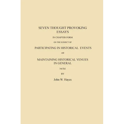 Seven Thought Provoking Essays In Chapter Form on the subject of Participating in Historical Events and Maintaining Historical Venues in General - Paperback