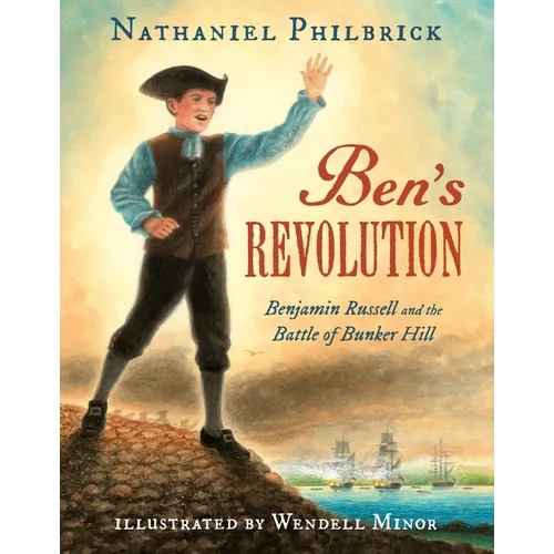 Ben's Revolution: Benjamin Russell and the Battle of Bunker Hill - Hardcover