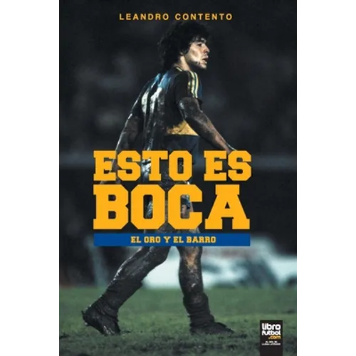 Esto Es Boca: El Oro Y El Barro - Paperback