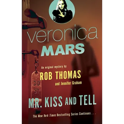 Veronica Mars 2: An Original Mystery by Rob Thomas: Mr. Kiss and Tell - Paperback