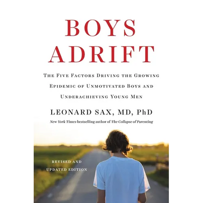 Boys Adrift: The Five Factors Driving the Growing Epidemic of Unmotivated Boys and Underachieving Young Men - Paperback