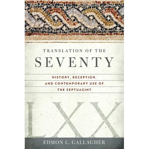Translation of the Seventy: History, Reception, and Contemporary Use of the Septuagint - Paperback