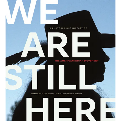 We Are Still Here: A Photographic History of the American Indian Movement - Paperback