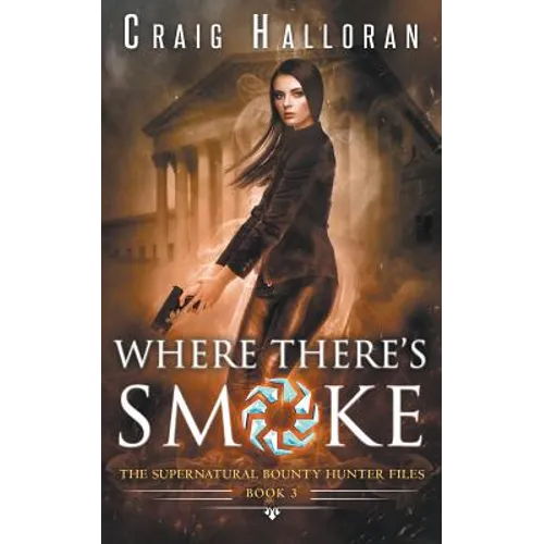 The Supernatural Bounty Hunter Files: Where There's Smoke (Book 3) - Paperback