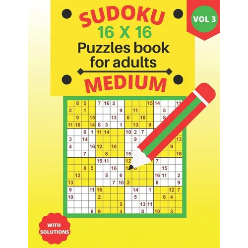 Sudoku 16 X 16 medium Puzzles - volume 3: medium Sudoku 16 X 16 Puzzles book for adults with Solutions - Large Print - One Puzzle Per Page (Volume 3) - Paperback