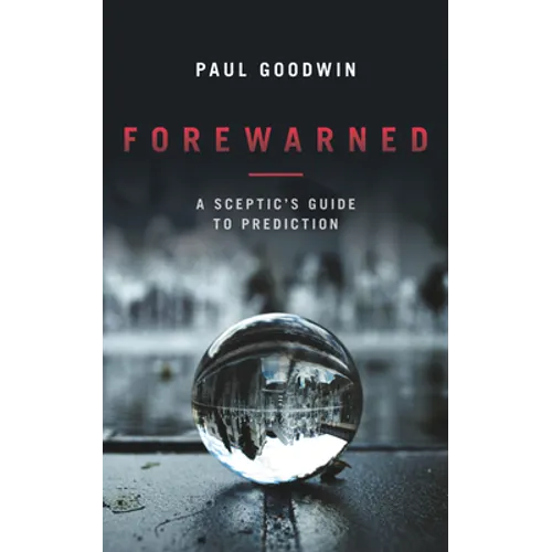 Forewarned: A Sceptic's Guide to Prediction - Paperback