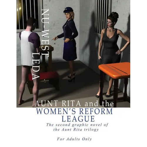 Aunt Rita and the Women's Reform League: The Second Graphic Novel of the Aunt Rita Trilogy - Paperback