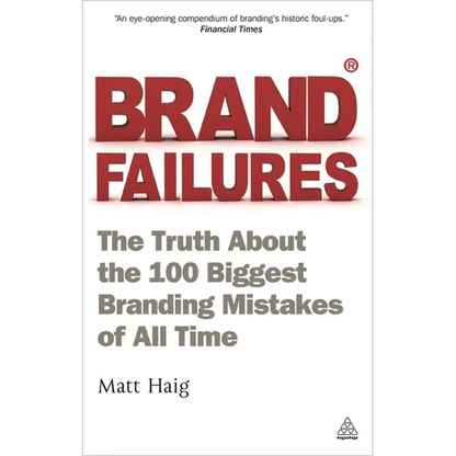 Brand Failures: The Truth about the 100 Biggest Branding Mistakes of All Time - Paperback