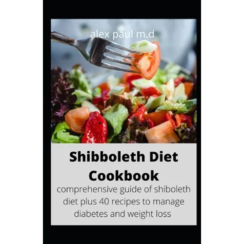 Shibboleth Diet Cookbook: comprehensive guide of shiboleth diet plus 40 recipes to manage diabetes and weight loss - Paperback