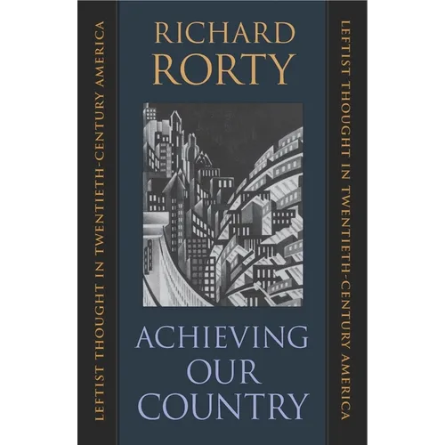 Achieving Our Country: Leftist Thought in Twentieth-Century America - Paperback