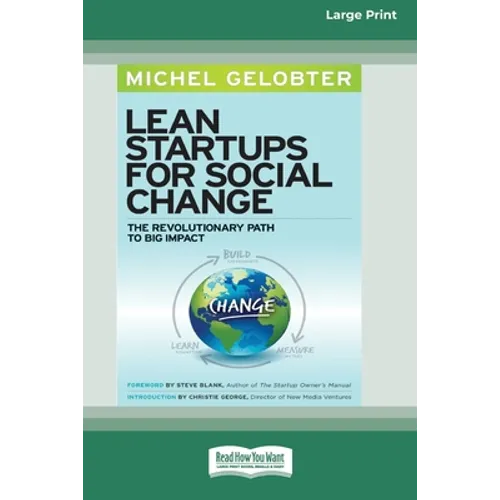 Lean Startups for Social Change: The Revolutionary Path to Big Impact [Standard Large Print 16 Pt Edition] - Paperback