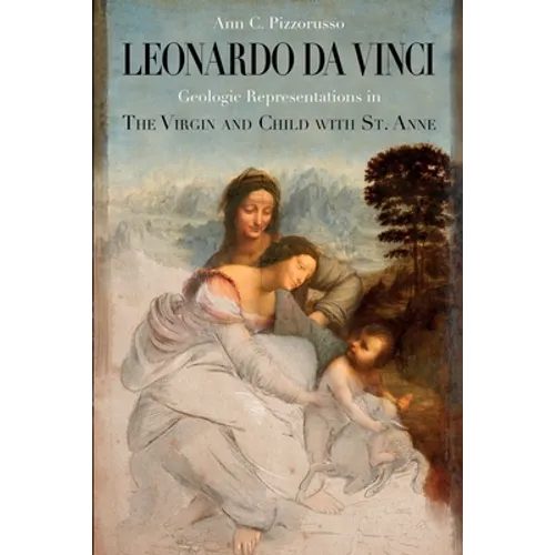 Leonardo da Vinci Geologic Representations in the Virgin and Child with St. Anne - Paperback