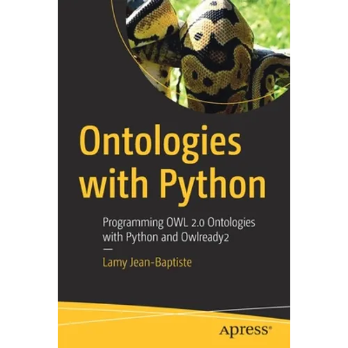 Ontologies with Python: Programming Owl 2.0 Ontologies with Python and Owlready2 - Paperback