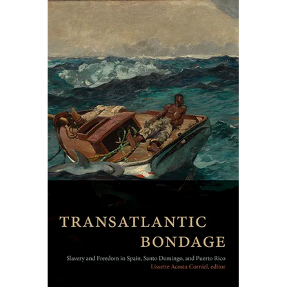 Transatlantic Bondage: Slavery and Freedom in Spain, Santo Domingo, and Puerto Rico - Paperback