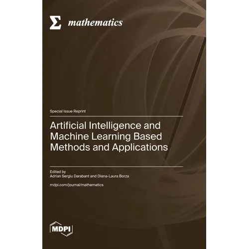 Artificial Intelligence and Machine Learning Based Methods and Applications - Hardcover