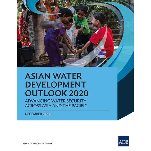Asian Water Development Outlook 2020: Advancing Water Security Across Asia and the Pacific - Paperback