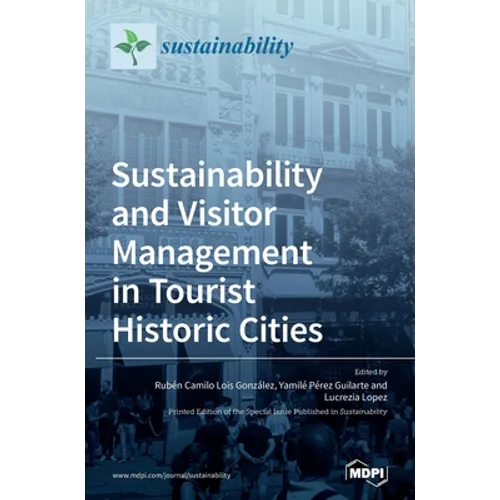 Sustainability and Visitor Management in Tourist Historic Cities - Hardcover