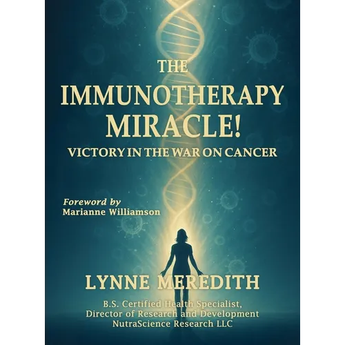 The IMMUNOTHERAPY MIRACLE!: Victory in the War on Cancer - Hardcover