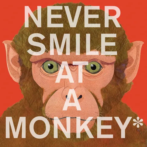 Never Smile at a Monkey: And 17 Other Important Things to Remember - Paperback