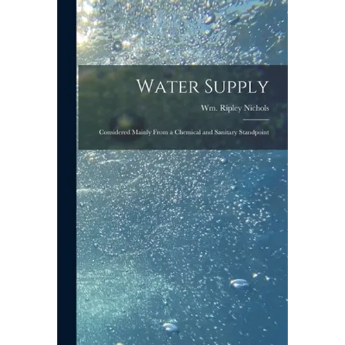 Water Supply: Considered Mainly From a Chemical and Sanitary Standpoint - Paperback