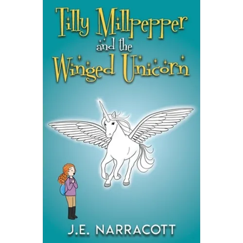 Tilly Millpepper and the Winged Unicorn - Paperback