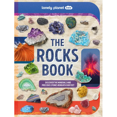 Lonely Planet Kids the Rocks Book: Learn about Gems & Stones on Earth & from Space Use the Epic Directory to Identify Treasures Find Lots of Tips, Fac - Hardcover