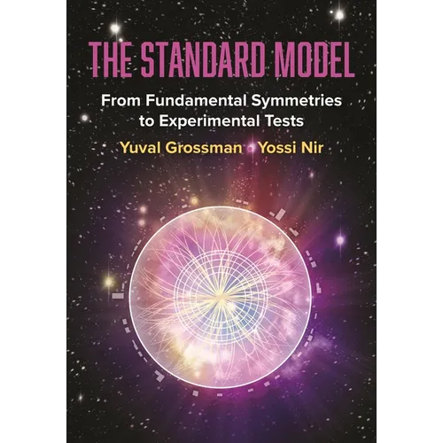 The Standard Model: From Fundamental Symmetries to Experimental Tests - Hardcover