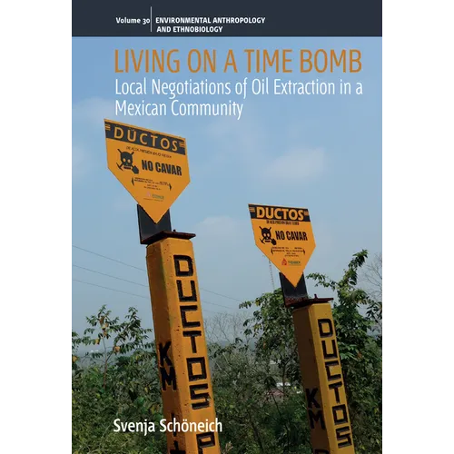 Living on a Time Bomb: Local Negotiations of Oil Extraction in a Mexican Community - Paperback
