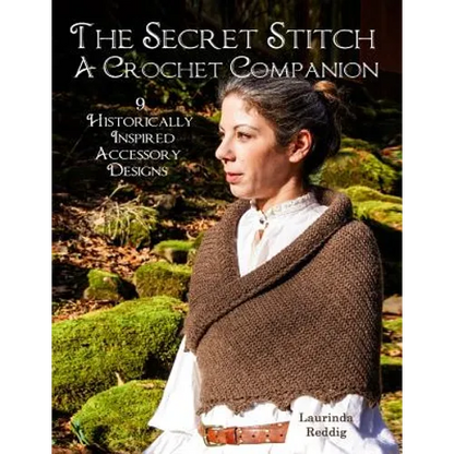 The Secret Stitch A Crochet Companion: 9 Historically Inspired Accessory Designs - Paperback
