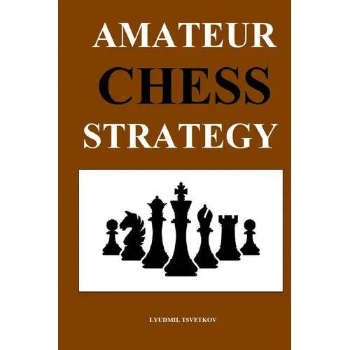 Amateur Chess Strategy - Paperback