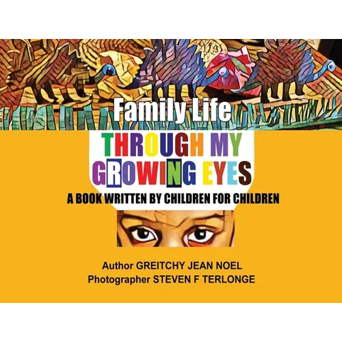 Family Life Through My Growing Eyes: A Book Written By Children For Children - Paperback