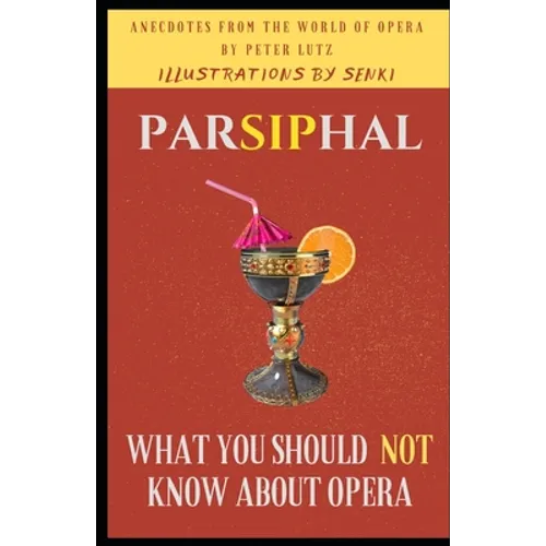 Parsiphal - Opera anecdotes: What you should (not) know about Opera - Paperback