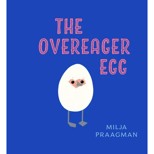 The Overeager Egg - Hardcover