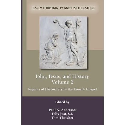 John, Jesus, and History, Volume 2: Aspects of Historicity in the Fourth Gospel - Paperback