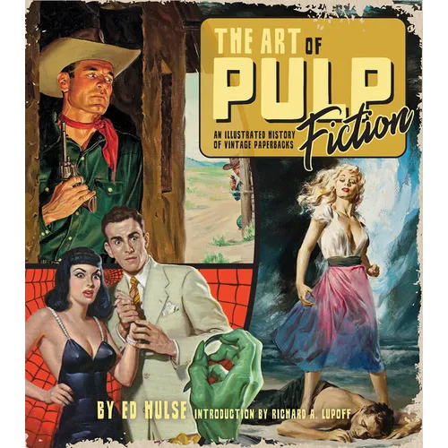 The Art of Pulp Fiction: An Illustrated History of Vintage Paperbacks - Hardcover