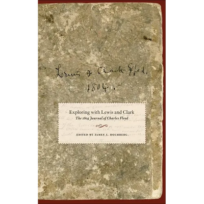 Exploring with Lewis and Clark: The 1804 Journal of Charles Floyd Volume 80 - Hardcover