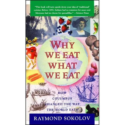 Why We Eat What We Eat: How Columbus Changed the Way the World Eats - Paperback