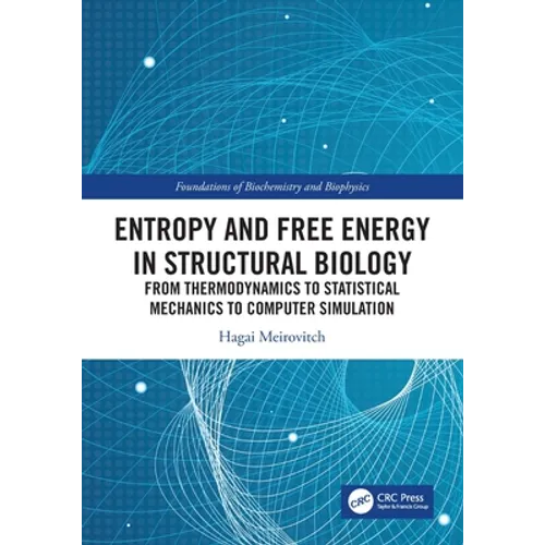 Entropy and Free Energy in Structural Biology: From Thermodynamics to Statistical Mechanics to Computer Simulation - Paperback