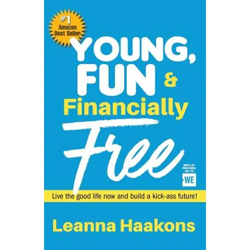 Young, Fun & Financially Free: Live the good life now and build a kick-ass future! - Paperback