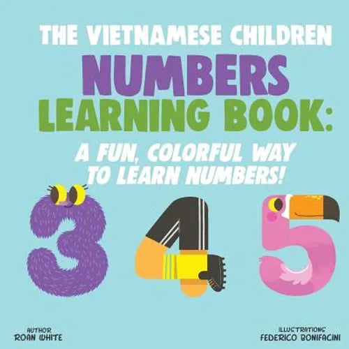 The Vietnamese Children Numbers Learning Book: A Fun, Colorful Way to Learn Numbers! - Paperback