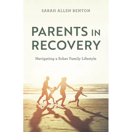 Parents in Recovery: Navigating a Sober Family Lifestyle - Hardcover