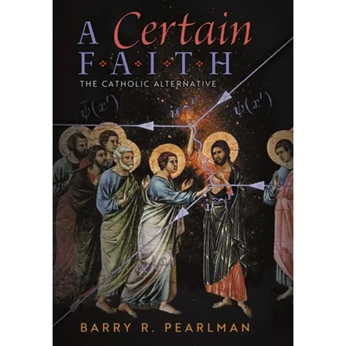 A Certain Faith: The Catholic Alternative - Hardcover